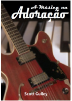 A Música na Adoração - Scott Guiley.pdf
